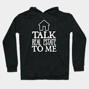 Talk Real Estate To Me Hoodie